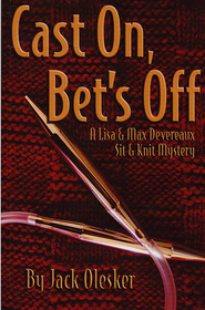 Cast On, Bet's Off:  A Lisa and Max Devereaux Sit and Knit Mystery