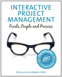 Interactive Project Management: Pixels, People, and Process (Voices That Matter)