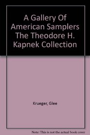 A Gallery of American Samplers: The Theodore H. Kapnek Collection