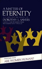 A Matter Of Eternity: Selections from the Writings of Dorothy L. Sayers