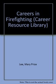 Careers in Firefighting (Career Resource Library)