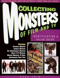 Collecting Monsters of Film and TV: Identification & Value Guide