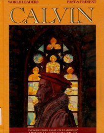 John Calvin (World Leaders Past & Present)