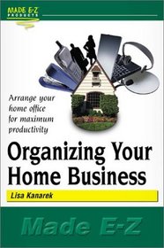 Organizing Your Home Business (Made E-Z)