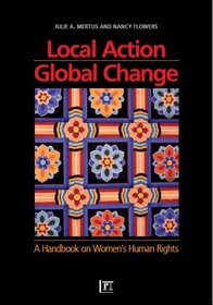 Local Action/Global Change: A Handbook on Women's Rights
