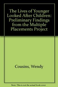 The Lives of Younger Looked After Children: Preliminary Findings from the Multiple Placements Project
