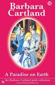 A Paradise on Earth (The Barbara Cartland Pink Collection)
