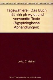 Tagewahlerei: Das Buch h3t nhh ph.wy dt und verwandte Texte (Agyptologische Abhandlungen) (German Edition)