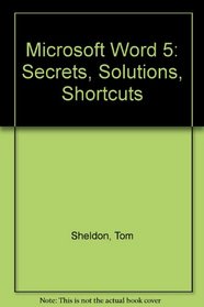 Microsoft Word 5: Secrets, Solutions, Shortcuts