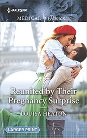 Reunited by Their Pregnancy Surprise (Harlequin Medical, No 882) (Larger Print)