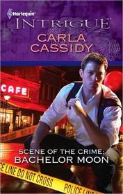 Scene of the Crime: Bachelor Moon (Harlequin Intrigue, No 1258)