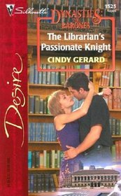 The Librarian's Passionate Knight (Dynasties: The Barones) (Silhouette Desire, No 1525)