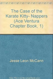 The Case of the Karate Kitty- Nappers (Ace Ventura Chapter Books)