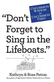 'Don't Forget to Sing in the Lifeboats': Uncommon Wisdom for Uncommon Times