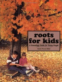 Roots for Kids: A Genealogy Guide for Young People