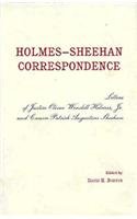 The Holmes-Sheehan Correspondence: The Letters of Justice Oliver Wendell Holmes, Jr. and Canon Patrick Augustine Sheehan