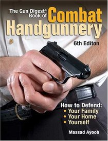 The Gun Digest Book of Combat Handgunnery