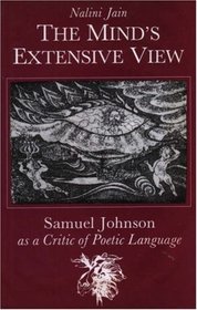 The Mind's Extensive View: Samuel Johnson As a Critic of Poetic Language (Roland Harris Trust Literary Criticism Series)