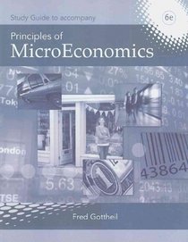 Study Guide for Gottheil's Principles of Microeconomics, 6th