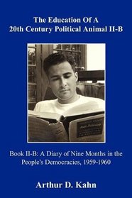 The Education of a 20th Century Political Animal Part II-b: A Diary of Nine Months in the People's Democracies, 1959-1960