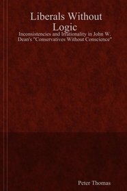 Liberals Without Logic: Inconsistencies and Irrationality in John W. Dean's Conservatives Without Conscience
