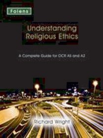 Understanding Philosophy of Religion: Understanding Religious Ethics: A Complete Guide for OCR AS and A2 Student's Book (A Level Re)