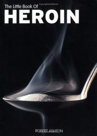 The Little Book of Heroin (Little Book Of... (Sanctuary Publishing))