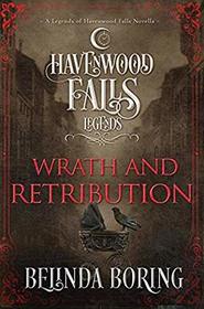 Wrath and Retribution (Legends of Havenwood Falls)