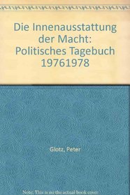 Die Innenausstattung der Macht: Politisches Tagebuch 19761978