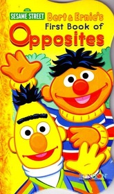 Bert & Ernie's First Book of Opposites