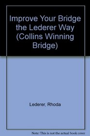 Improve Your Bridge the Lederer Way (Collins Winning Bridge)