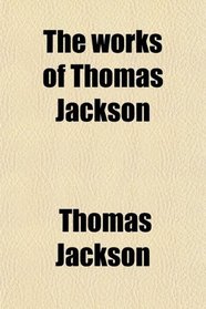 The works of Thomas Jackson