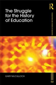 The Struggle for the History of Education (Learning to Construct a New World)
