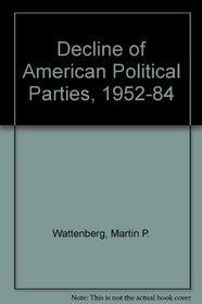 Decline of American Political Parties, 1952-84