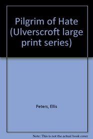The Pilgrim of Hate : Ulverscroft Large Print