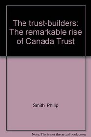 The trust-builders: The remarkable rise of Canada Trust