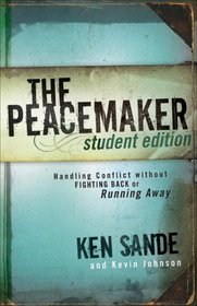 Peacemaker, The: Handling Conflict without Fighting Back or Running Away