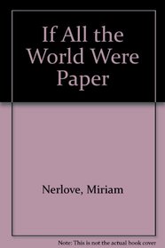 If All the World Were Paper