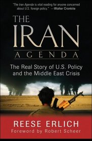 The Iran Agenda: The Real Story of U.S. Policy and the Middle East Crisis