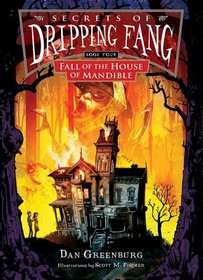 Fall of the House of Mandible (Secrets of Dripping Fang)
