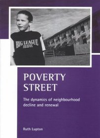 Poverty Street: The Dynamics of Neighbourhood Decline and Renewal (CASE Studies on Poverty, Place & Policy)