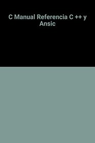C Manual Referencia C ++ y Ansic (Spanish Edition)