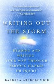 Writing Out the Storm: Reading and Writing Your Way Through Serious Illness or Injury