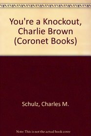 You're a Knockout, Charlie Brown (Coronet Books)