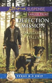 Detection Mission (Texas K-9 Unit, Bk 2) (Love Inspired Suspense, No 327) (Larger Print)