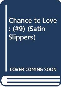 Chance to Love (Satin Slippers #9)