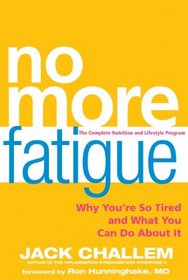 No More Fatigue: Why You're So Tired and What You Can Do About It