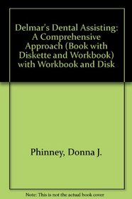 Delmar's Dental Assisting: A Comprehensive Approach (Book with Diskette and Workbook) with Workbook and Disk