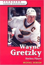 Wayne Gretzky: Hockey Player (Ferguson Career Biographies)