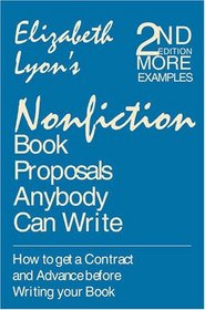 Nonfiction Book Proposals Anybody Can Write: How to Get a Contract and Advance Before Writing Your Book